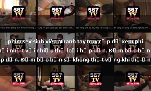 phim sex sinh viên Nhanh tay truy cập để xem phim sex đầy kích thích và mới nhất với nhiều thể loại hấp dẫn. Đảm bảo bạn sẽ không thất vọng khi thưởng thức.