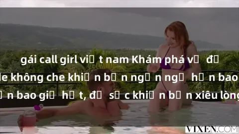 gái call girl việt nam Khám phá vẻ đẹp gái Việt Nam nude không che khiến bạn ngẩn ngơ hơn bao giờ hết, đủ sức khiến bạn xiêu lòng đến ngất ngây