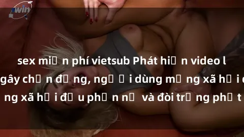 sex miễn phí vietsub Phát hiện video lén lút sex nhà nghỉ gây chấn động, người dùng mạng xã hội đều phẫn nộ và đòi trừng phạt thật nặng.