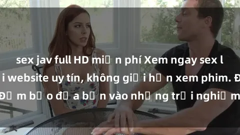 sex jav full HD miễn phí Xem ngay sex loạn luân vietsub tại website uy tín, không giới hạn xem phim. Đảm bảo đưa bạn vào những trải nghiệm thú vị và đầy kích thích.