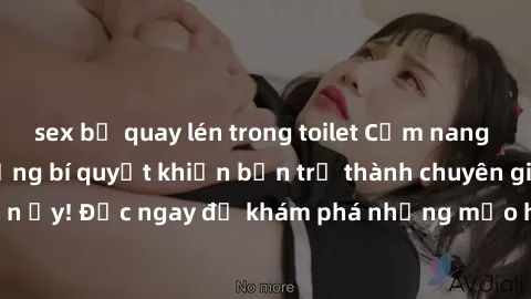 sex bị quay lén trong toilet Cẩm nang sex không che: Những bí quyết khiến bạn trở thành chuyên gia trong chuyện ấy! Đọc ngay để khám phá những mẹo hay và bí quyết tình dục không che.