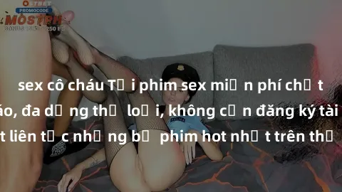 sex cô cháu Tải phim sex miễn phí chất lượng cao độc đáo, đa dạng thể loại, không cần đăng ký tài khoản. Cập nhật liên tục những bộ phim hot nhất trên thị trường. Sự lựa chọn hàng đầu cho người yêu th