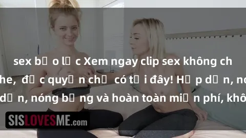 sex bạo lực Xem ngay clip sex không che cực hot, không che,  độc quyền chỉ có tại đây! Hấp dẫn, nóng bỏng và hoàn toàn miễn phí, không thể bỏ qua!