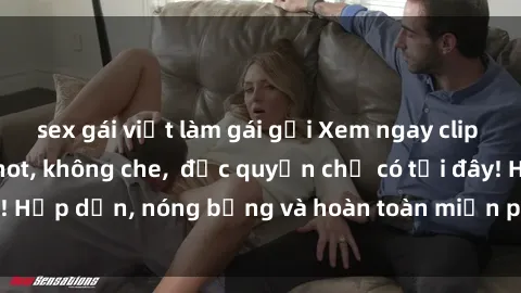 sex gái việt làm gái gọi Xem ngay clip sex không che cực hot, không che,  độc quyền chỉ có tại đây! Hấp dẫn, nóng bỏng và hoàn toàn miễn phí, không thể bỏ qua!