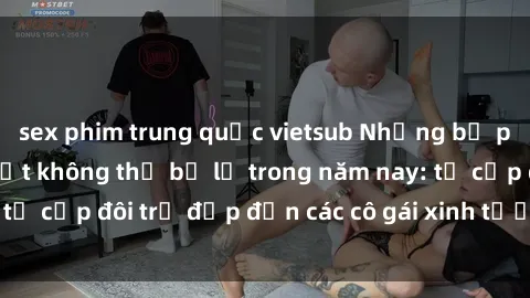 sex phim trung quốc vietsub Những bộ phim sex JAV hot nhất không thể bỏ lỡ trong năm nay: từ cặp đôi trẻ đẹp đến các cô gái xinh tươi đầy sức hút.