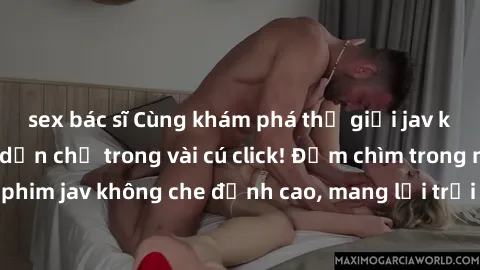 sex bác sĩ Cùng khám phá thế giới jav không che siêu hấp dẫn chỉ trong vài cú click! Đắm chìm trong những bộ phim jav không che đỉnh cao, mang lại trải nghiệm thú vị và đầy kích thích.