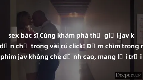 sex bác sĩ Cùng khám phá thế giới jav không che siêu hấp dẫn chỉ trong vài cú click! Đắm chìm trong những bộ phim jav không che đỉnh cao, mang lại trải nghiệm thú vị và đầy kích thích.