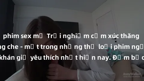 phim sex mỹ Trải nghiệm cảm xúc thăng hoa với jav SM không che - một trong những thể loại phim người lớn được khán giả yêu thích nhất hiện nay. Đảm bảo đem lại sự hấp dẫn, kích thích tối đa cho người 
