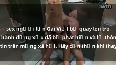 sex người lớn Gái Việt bị quay lén trong phòng thay đồ, hành động xấu đã bị phát hiện và lộ thông tin trên mạng xã hội. Hãy cẩn thận khi thay đồ ở nơi công cộng!