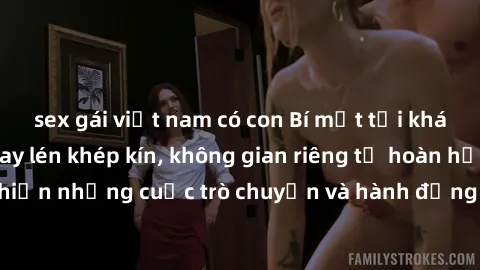 sex gái việt nam có con Bí mật tại khách sạn: Phòng quay lén khép kín, không gian riêng tư hoàn hảo để thực hiện những cuộc trò chuyện và hành động không bị người khác phát hiện.