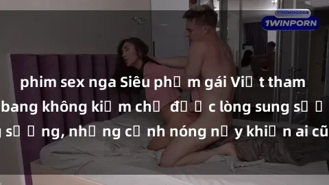 phim sex nga Siêu phẩm gái Việt tham gia trong buổi gangbang không kiềm chế được lòng sung sướng, những cảnh nóng nảy khiến ai cũng phải mãn nhãn