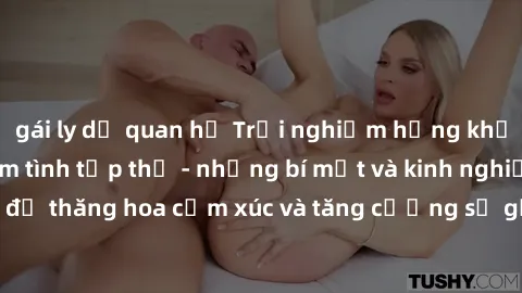 gái ly dị quan hệ Trải nghiệm hứng khởi cùng với việc làm tình tập thể - những bí mật và kinh nghiệm để thăng hoa cảm xúc và tăng cường sự gắn kết trong mối quan hệ