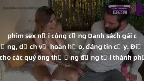 phim sex nơi công cộng Danh sách gái call girl vip chất lượng, dịch vụ hoàn hảo, đáng tin cậy. Điều hấp dẫn cho các quý ông thượng đẳng tại thành phố. Hãy nhấc máy và đặt lịch ngay!