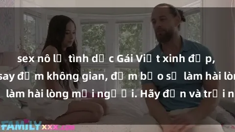 sex nô lệ tình dục Gái Việt xinh đẹp, nồng nàn làm tình say đắm không gian, đảm bảo sẽ làm hài lòng mọi người. Hãy đến và trải nghiệm ngay!