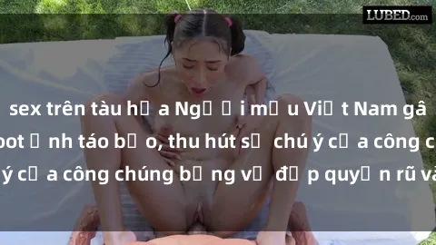 sex trên tàu hỏa Người mẫu Việt Nam gây sốt với loạt shoot ảnh táo bạo, thu hút sự chú ý của công chúng bằng vẻ đẹp quyến rũ và gợi cảm.