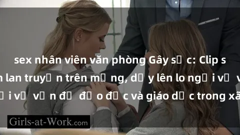 sex nhân viên văn phòng Gây sốc: Clip sex mẹ con Việt Nam lan truyền trên mạng, dấy lên lo ngại về vấn đề đạo đức và giáo dục trong xã hội hiện nay.