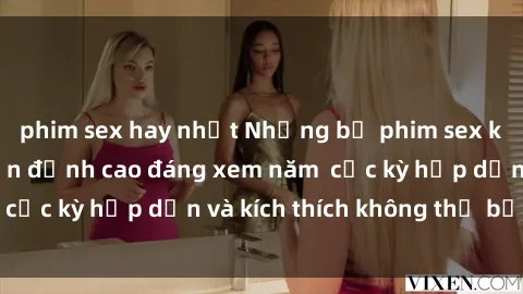 phim sex hay nhất Những bộ phim sex không che Nhật Bản đỉnh cao đáng xem năm  cực kỳ hấp dẫn và kích thích không thể bỏ lỡ!